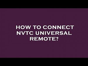 How to connect nvtc universal remote?