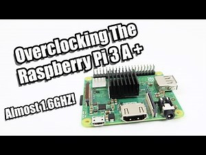 Raspberry Pi 3 A Plus Overclock Performance Test - Pi 3 A+
