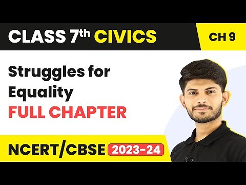 Class 7 Civics Full Chapter 9 | Struggles for Equality | CBSE