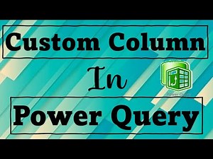 Adding a Custom Column in Power Query | Power Query | Add Custom column | Get and Transform Data