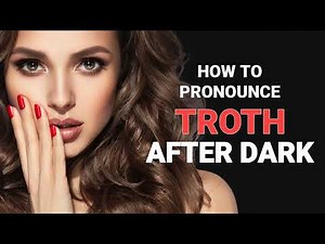 How to pronounce "Troth" after dark