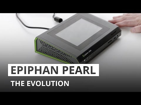 Epiphan Pearl - The Evolution