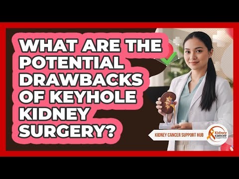 What Are The Potential Drawbacks Of Keyhole Kidney Surgery?