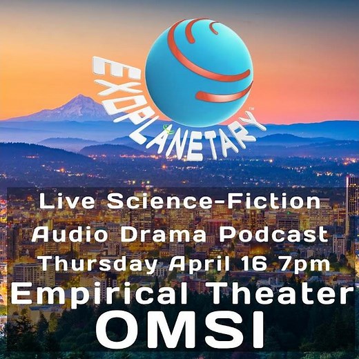 Live Show! Thursday, April 16 at OMSI, Portland, OR