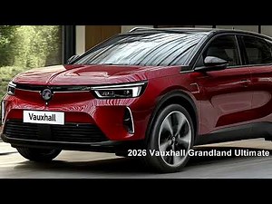 2026 Vauxhall Grandland Ultimate – A New Era of Luxury And Dynamic Performance