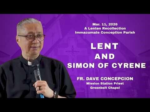 LENT AND SIMON OF CYRENE - A Lenten Recollection with Fr. Dave Concepcion on Mar 1, 2026