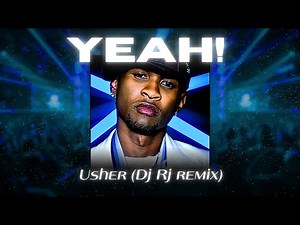 Usher – Yeah! (DJ RJ remix)