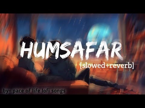 Humsafar (Slowed + Reverb) | Sachet–Parampara | Saiyaara | Bollywood Songs