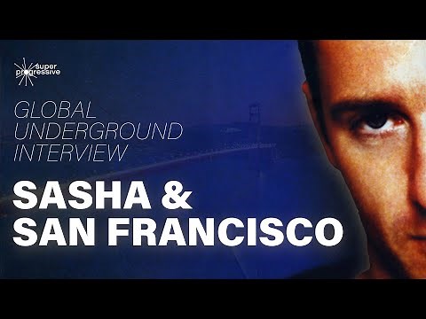 Sasha: The Global Underground 009 San Francisco Interview | Super Progressive & ‪@theRealDjSasha‬
