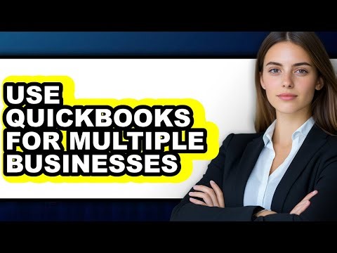 How to Use QuickBooks for Multiple Businesses (Full Guide)