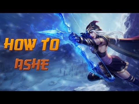How to Ashe - A Detailed League of Legends Guide