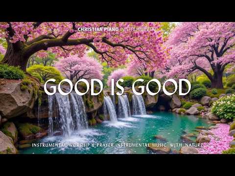 Good Is Good : Powerful Spring Worship Piano & Inspiring Bible Verses With Beautiful Cherry Blossom