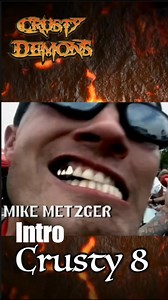Metzger's intro Crusty 8 | Crusty Demons