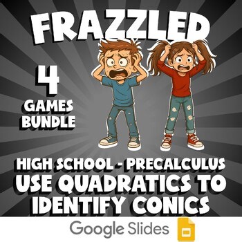 4 FRAZZLED Math Games - Use Quadratics to Identify Conics - PreCalculus No Prep