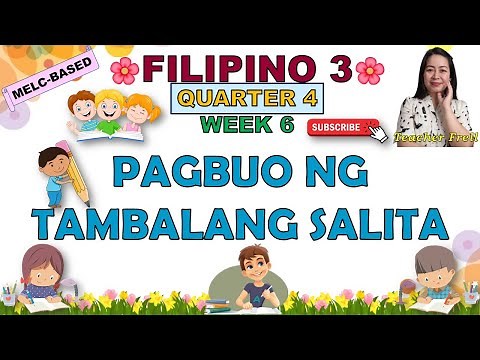 FILIPINO 3 || QUARTER 4 WEEK 6 | PAGBUO NG TAMBALANG SALITA | MELC-BASED