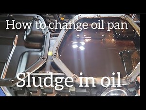 sludge in oil pan, how to change oil pan