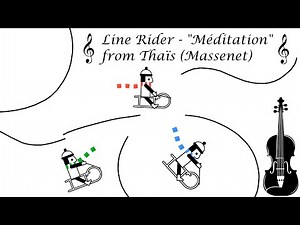 Line Rider #28 - "Méditation" from Thaïs (Massenet)