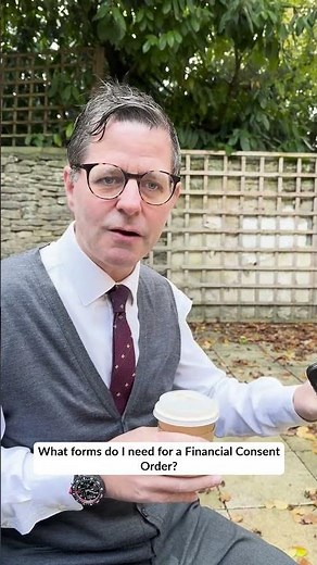 What forms do I need for a Financial Consent Order?