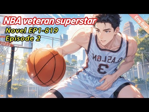 [system]NBA veteran superstar:29-year-old basketball superstar returns to the court!【Ep 2 of 2】