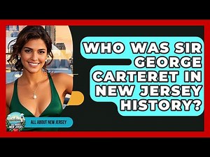 Who Was Sir George Carteret in New Jersey History? - All About New Jersey