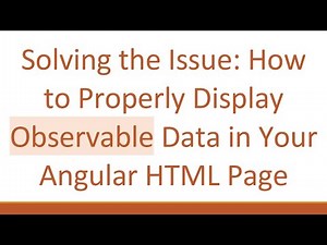 Solving the Issue: How to Properly Display Observable Data in Your Angular HTML Page