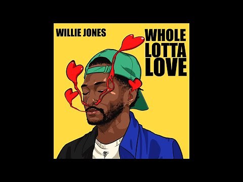 Willie Jones - Whole Lotta Love (Audio)