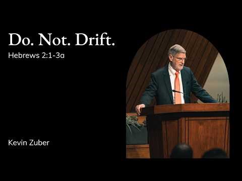 Kevin Zuber | TMS Chapel | Do. Not. Drift. - Hebrews 2:1-3a