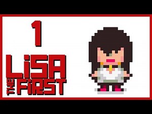 Let's Play LISA: The First [Blind] Part 1 - Childhood [Gameplay/Walkthrough]