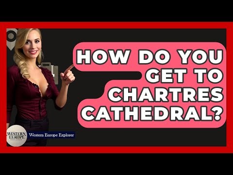 How Do You Get To Chartres Cathedral? - Western Europe Explorer