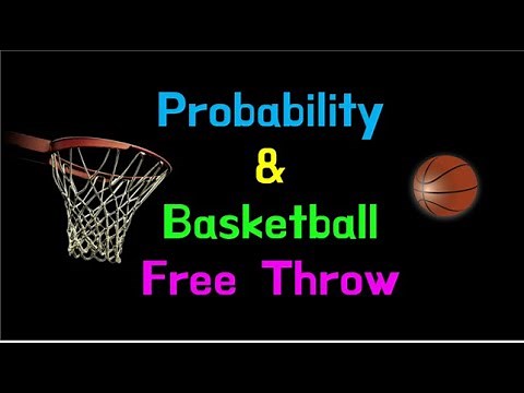 Probability & Basketball Free Throw
