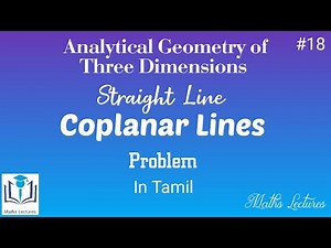 Straight Line | Lec 18 | Coplanar Lines | Problem 1 | Analytical Geometry of 3D | In Tamil