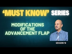 Must Know Series - 10: Modifications of the Advancement Flap