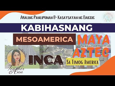 Educational Video : Kabihasnang MesoAmerica at Timog America (Maya, Aztec at Inca)
