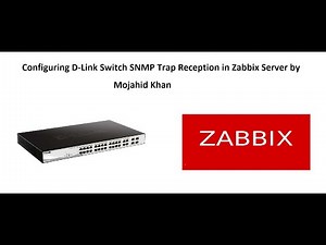 Configuring D-Link Switch SNMP Trap Reception in Zabbix Server by Mojahid Khan