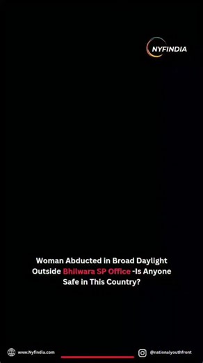 National Youth Front on Instagram: "Woman Abducted in Broad Daylight Outside Bhilwara SP Office While Seeking Police Protection -Is Anyone Safe in This Country? In a shocking incident from Bhilwara, Rajasthan, a 22-year-old woman was abducted in broad daylight outside the SP office just after seeking police protection following a love marriage opposed by her family. Her father and uncles allegedly forced her into a black Scorpio and fled, even attempting to hit police personnel. Swift police act
