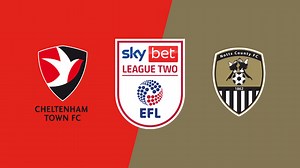 Match Highlights: Cheltenham Town vs. Notts County
