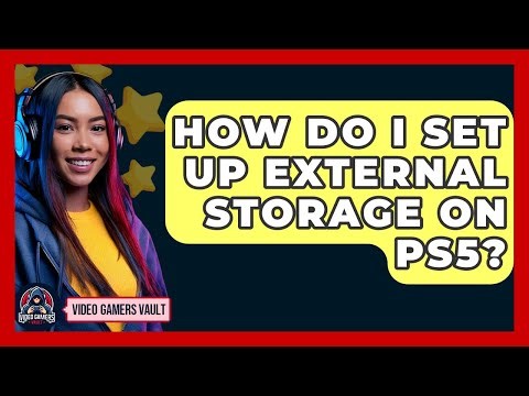 How Do I Set Up External Storage On PS5? - Video Gamers Vault