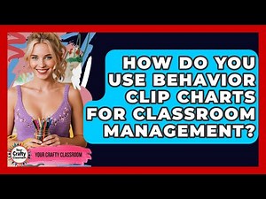How Do You Use Behavior Clip Charts For Classroom Management? - Your Crafty Classroom