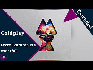 Coldplay - Every Teardrop Is a Waterfall (Extended)