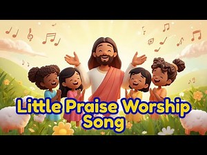 Little Praise Worship Song – The Lord Is My Shepherd (Original Music)