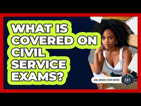 What Is Covered On Civil Service Exams?