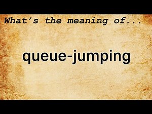Queue-Jumping Meaning : Definition of Queue-Jumping