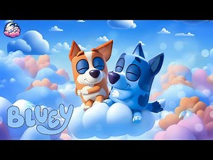 Drift to Sleep with Bluey and Bingo - Insomnia Relief, Calm Anxiety, Stress Reduction & Deep Sleep