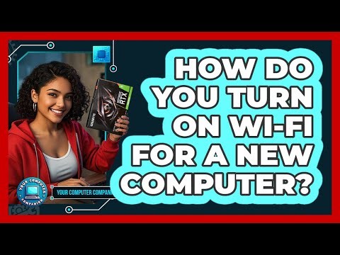 How Do You Turn On Wi-Fi For A New Computer?