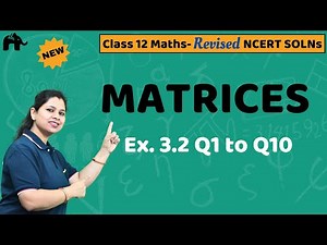 Matrices Class 12 Maths | Revised NCERT Solutions | Chapter 3 Exercise 3.2 Questions 1-10