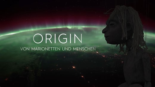 ORIGIN – VON MARIONETTEN UND MENSCHEN
