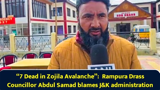 7 dead in Zojila avalanche: Rampura Drass councillor Abdul Samad blames J&K administration