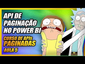 Como utilizar API Paginada no Power Bi - Curso Gratuito de Power Bi - AULA 5