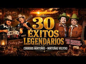 Carlos y José & Los Cadetes de Linares 🤠 30 Corridos Legendarios • Norteñas Viejitas Inolvidables