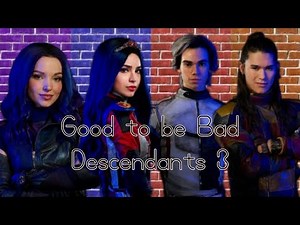 Good to be Bad Lyrics ~ Descendants 3 Cast
